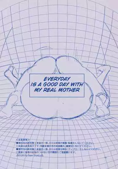 EveryDay Is A Good Day With My Real Mother