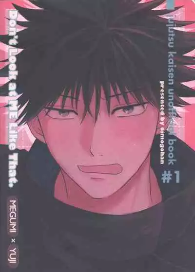 Don't Look at ME Like That.